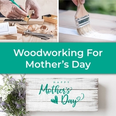 Mother S Day Woodworking Ideas Tips And Diy Projects All In One Place