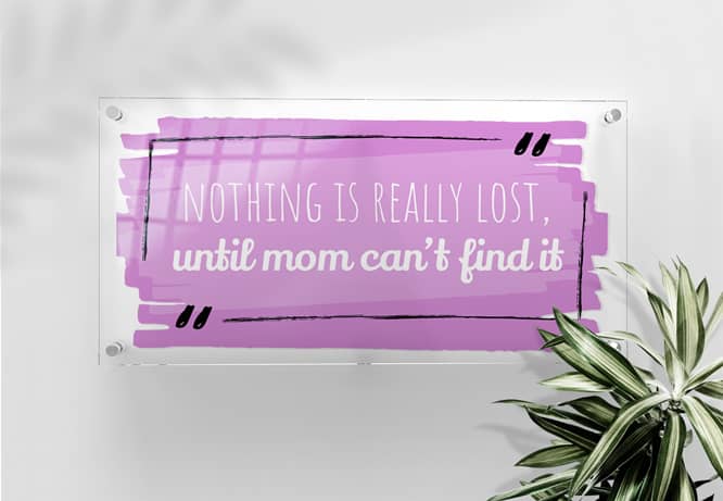 Mother's day funny sign with a quote printed on clear material