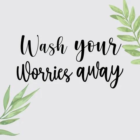 Wash Your Worries Away Quote Sign Template