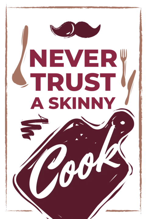 Never Trust A Skinny Cook Kitchen Sign Template