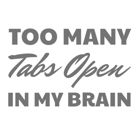 Funny Too Many Tabs Open in My Brain Sign Template